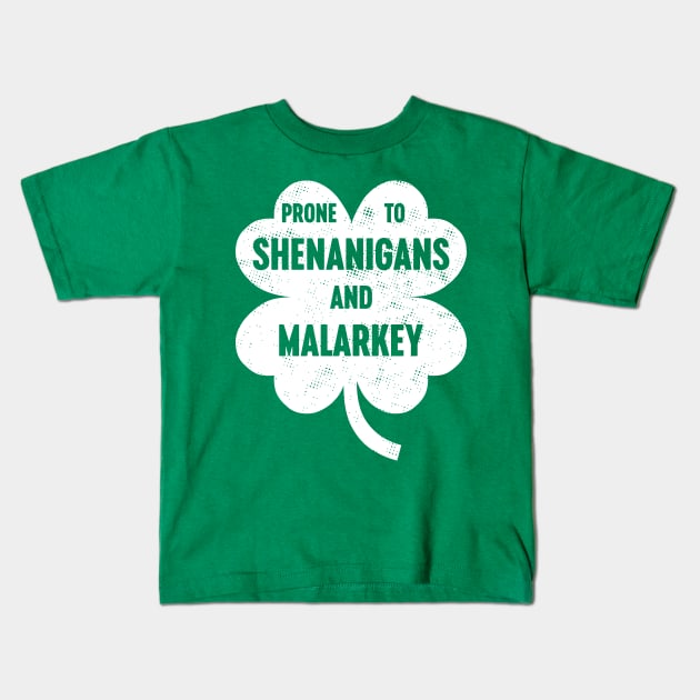 Prone To Shenanigans And Malarkey White St. Patrick's Days Kids T-Shirt by Luluca Shirts